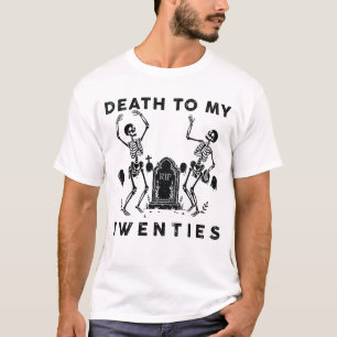 Death To My Twenties Funny R.I.P 20s Birthday T-Shirt