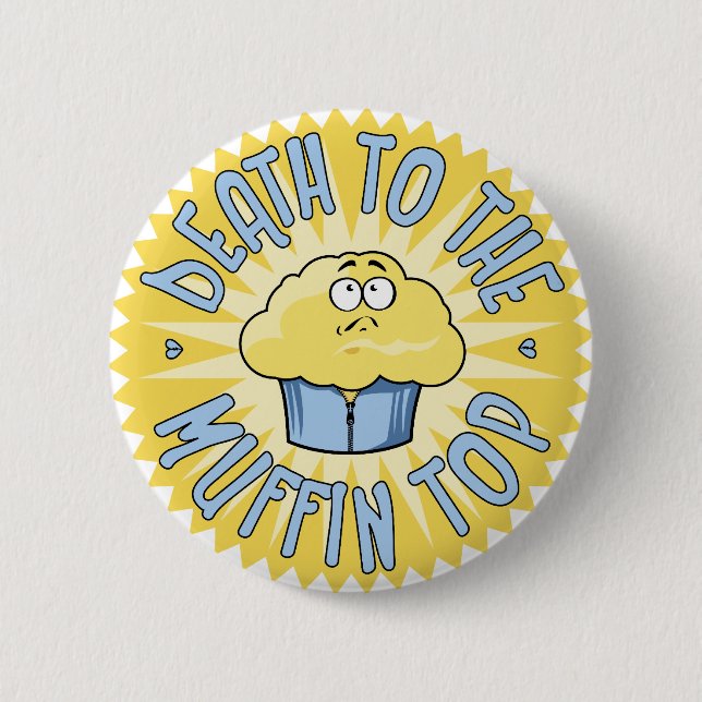 Death To The Muffin Top Pinback Button (Front)