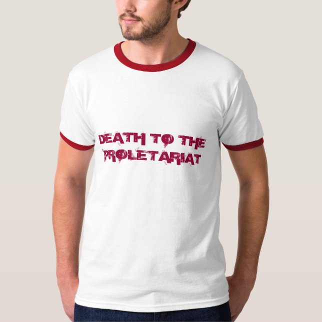 DEATH TO THE PROLETARIAT T-Shirt (Front)