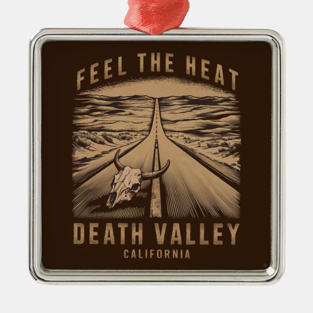Death Valley California Feel The Heat Metal Ornament (Front)