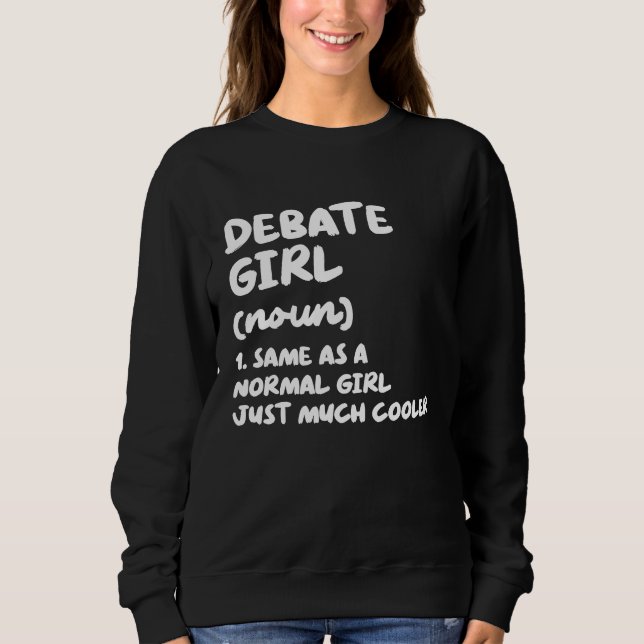 Debate Girl Definition  Debate Team Sweatshirt (Front)