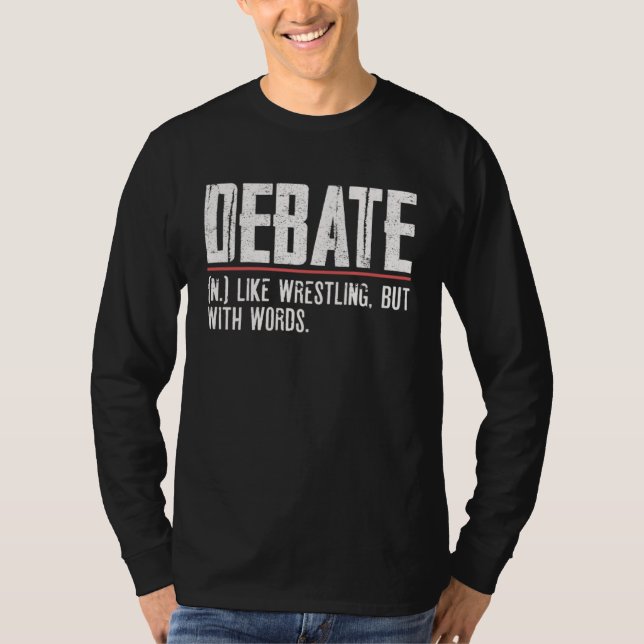 Debate Like Wrestling But With Words Discuss Disco T-Shirt (Front)