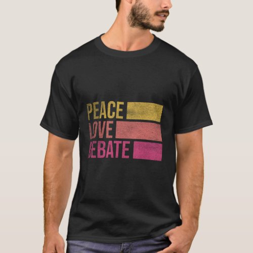 Debate Team Peace Love Debate Debate T_Shirt