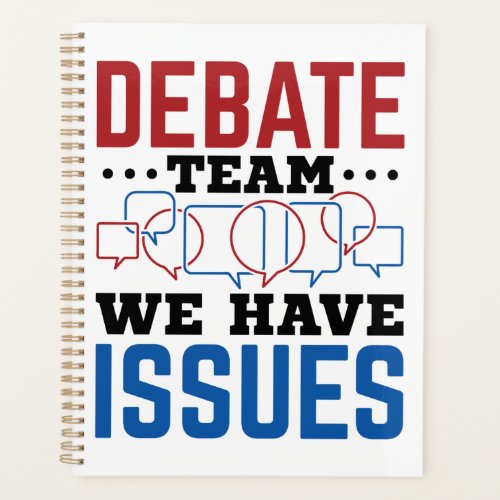 Debate Team We Have Issues Funny Debater Planner