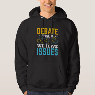 Debate Team We Have Issues Hoodie
