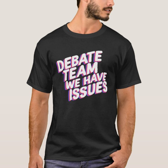 Debate Team We Have Issues Viewpoints Discuss Disc T-Shirt (Front)