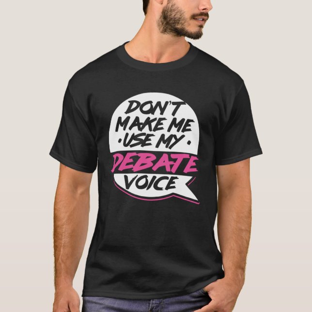 Debate Voice  Debating Speech Debater Oratory Argu T-Shirt (Front)