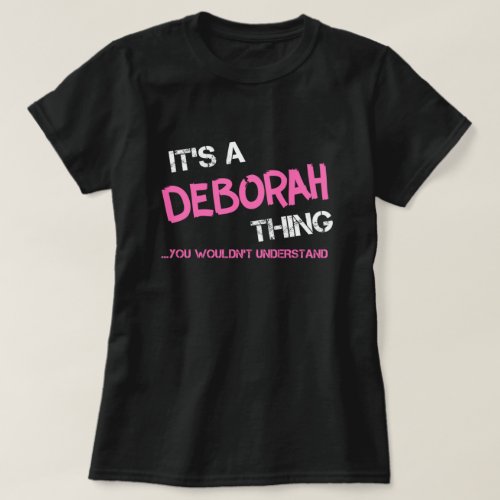 Deborah thing you wouldnt understand T_Shirt