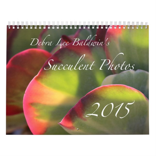 Debra Lee Baldwin's Succulent Photos 2015 Calendar (Cover)