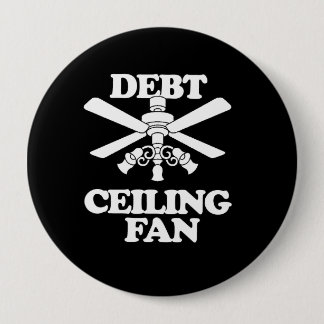 DEBT CEILING FAN PINBACK BUTTON