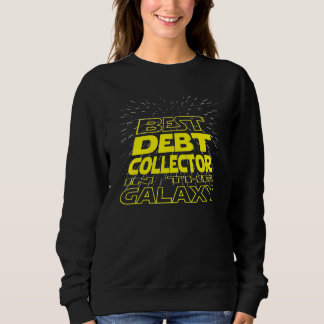 Debt Collector  Cool Galaxy Job Sweatshirt