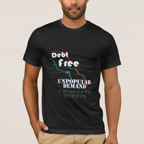 Debt Free by Unpopular Demand Black T_Shirt