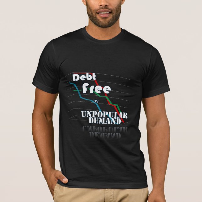 Debt Free by Unpopular Demand, Black T-Shirt (Front)