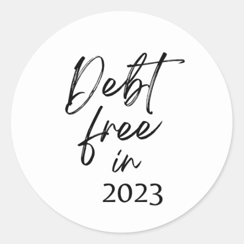 Debt Free in 2023 Financial Independence  Classic Round Sticker