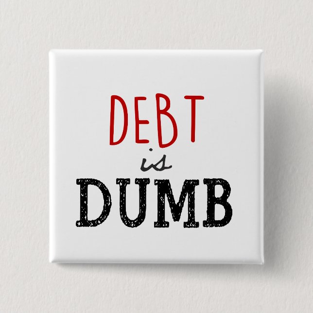 Debt is dumb Dave Ramsey Quote Motivational Button (Front)