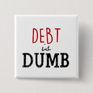 Debt is dumb Dave Ramsey Quote Motivational Button