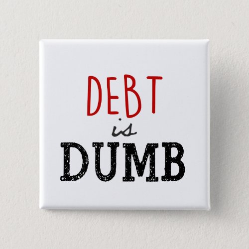 Debt is dumb Dave Ramsey Quote Motivational Button