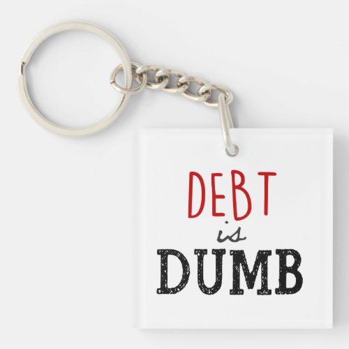Debt is dumb Dave Ramsey quote motivational Keychain