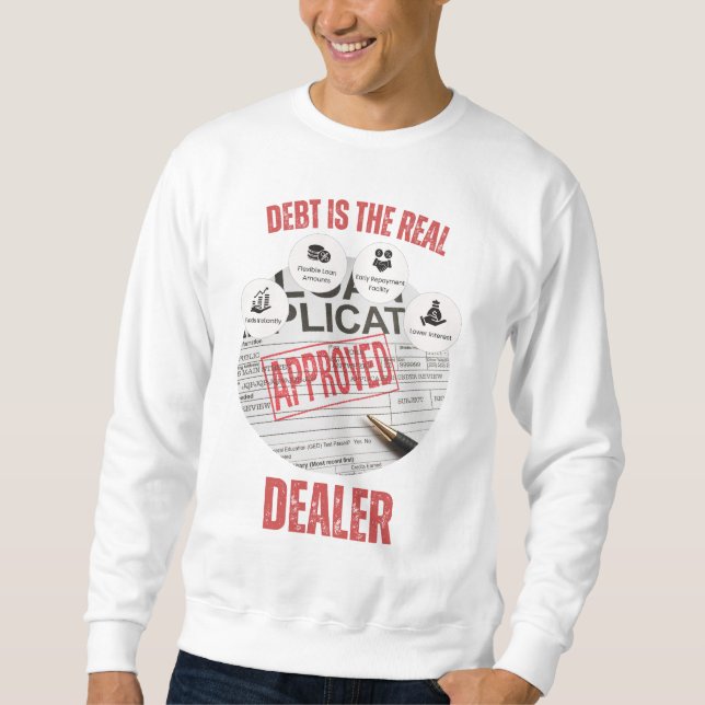 Debt Is The Real Dealer™ System’s Favorite Hustler Sweatshirt (Front)