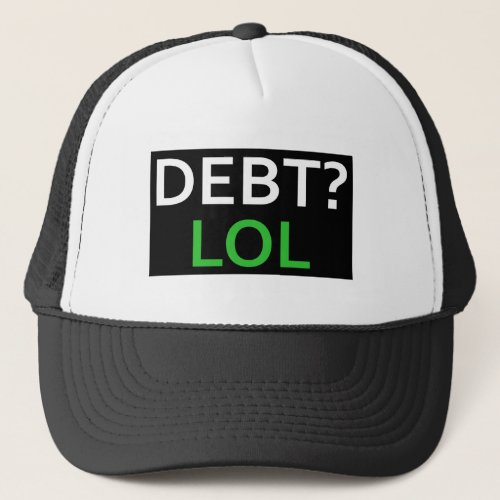 Debt LOL Trucker Hat