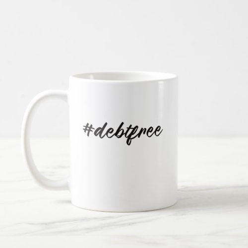 debtfree Hashtag Debt Free Brush Pen Coffee Mug