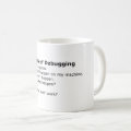 Debug Mug: Six Stages of Debugging Coffee Mug | Zazzle