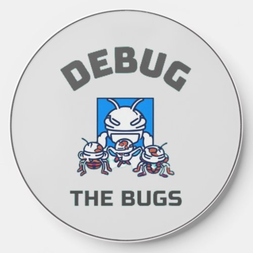 Debug the Bugs Wireless Charger