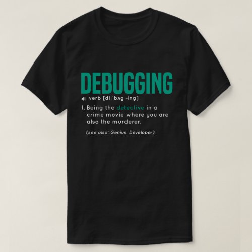 Debugging funny Definition with green color T_Shirt