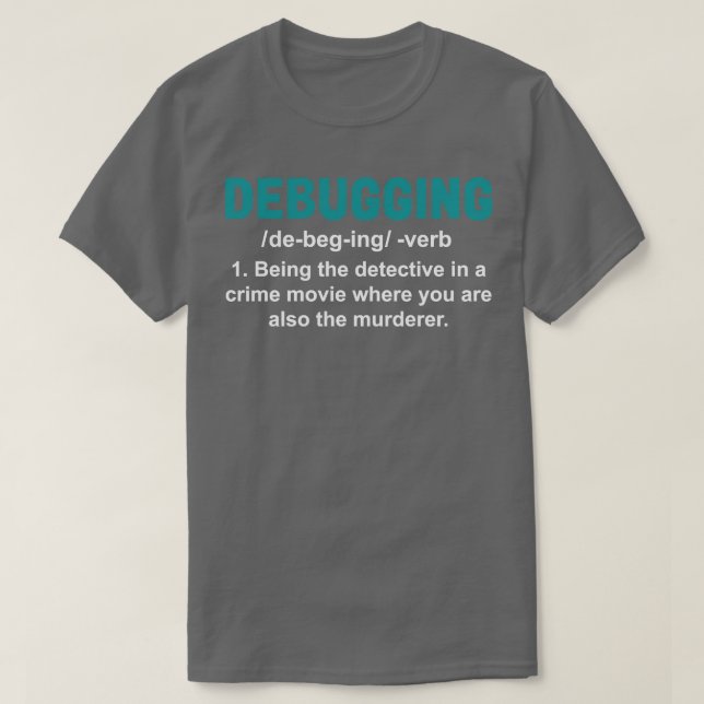 Debugging Programming Programmer Coding T-Shirt (Design Front)
