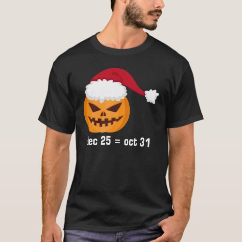 Dec 25 To Oct 31 Halloween And Christmas T_Shirt