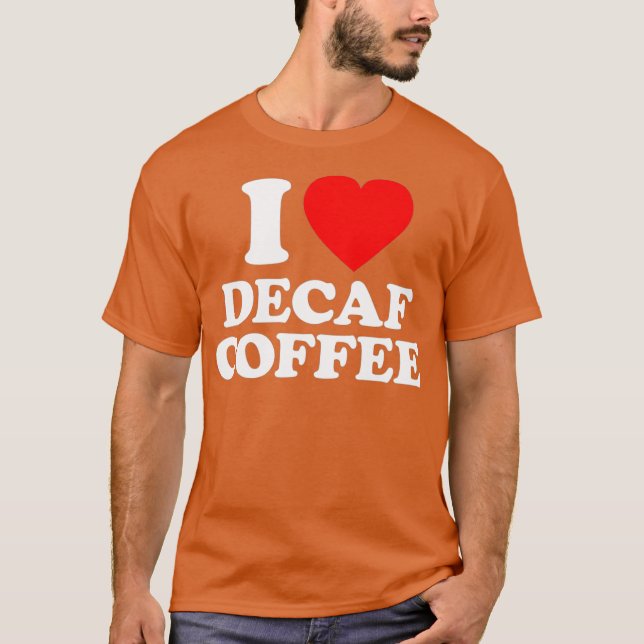 Decaf Coffee Love Heart Funny T-Shirt (Front)