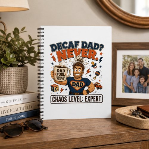 Decaf Dad Never Chaos Level Expert Dad Coffee  Notebook