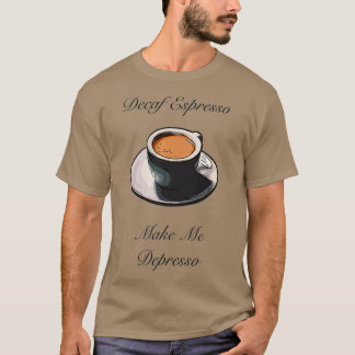Decaf Espresso Make Me Depresso Premium T-Shirt