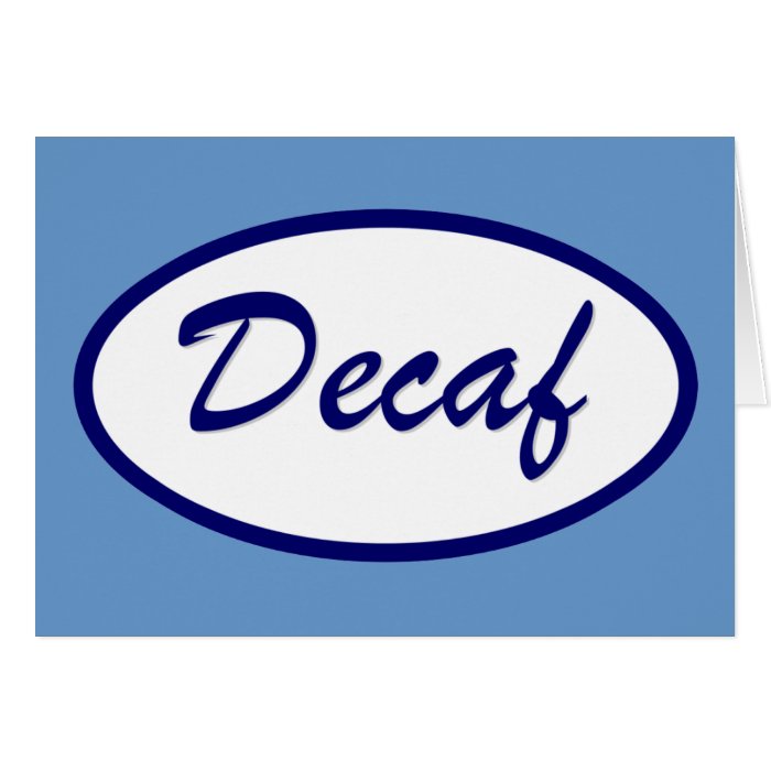 Decaf Name Patch Decaffeinated Greeting Card