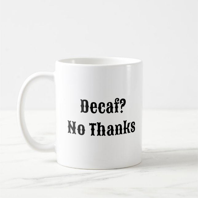 Decaf No Thanks - Real Coffee Mug (Left)