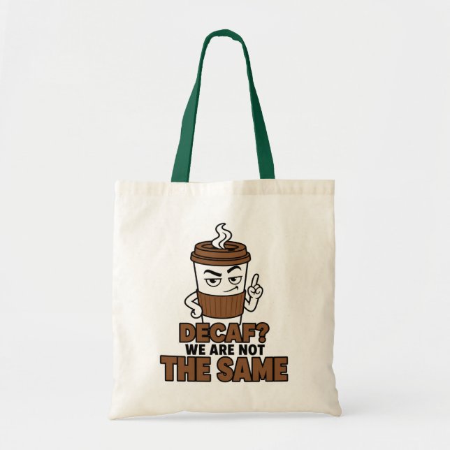 Decaf We Are Not The Same Funny Coffee Lover Tote Bag (Front)