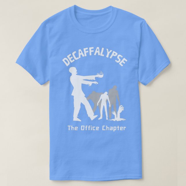 Decaffalypse Funny Coffee Zombie Office Humor T-Shirt (Design Front)