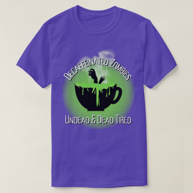 Decaffeinated Zombies T-Shirt (Design Front)