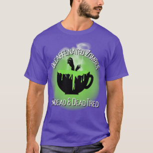 Decaffeinated Zombies T-Shirt