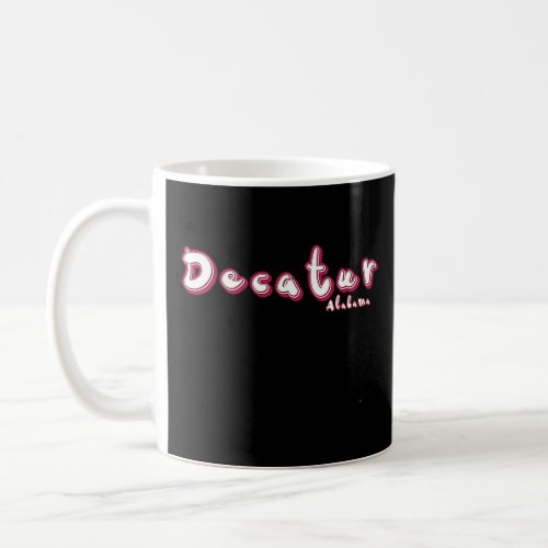 Decatur Alabama  Love Music  Coffee Mug