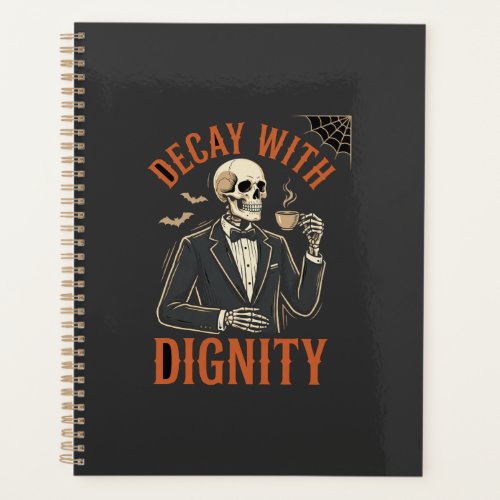 Decay With Dignity Vintage Skeleton Coffee Hallowe Planner