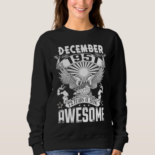 December 1951 72 Years Being Awesome 72nd Birthday Sweatshirt