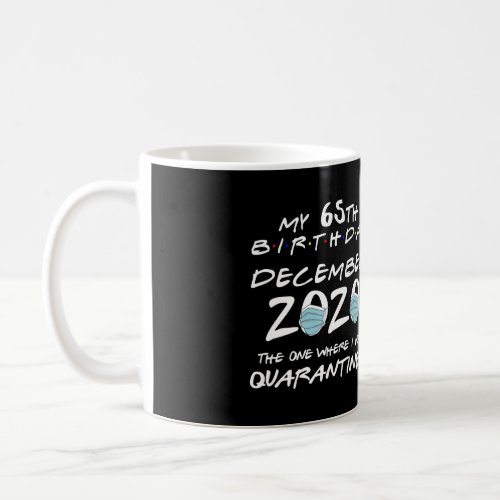 December 2020 My 65Th Birthday Spent In Quarantine Coffee Mug