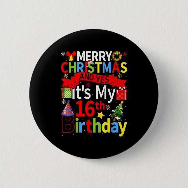 December 25th Merry Christmas And Yes It's My 16th Button (Front)