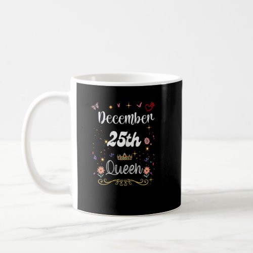 December 25th Queen Born on December 25 Birthday G Coffee Mug