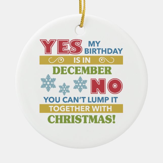December Birthday Christmas Humor Ceramic Ornament (Front)