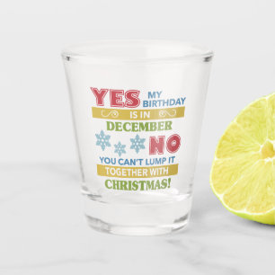 December Birthday Christmas Humor Shot Glass