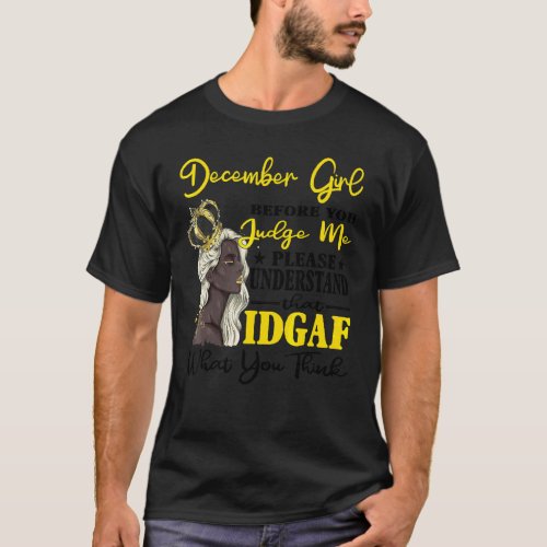 December Girl Before You Judge Me Please Understan T_Shirt