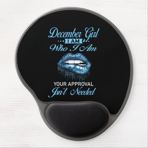 December Girl Im Who Your Approval Isnt Needed Gel Mouse Pad