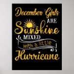 December Girls Are Sunshine Mixed Little Hurricane Poster<br><div class="desc">- December Girls Are Sunshine Mixed Little Hurricane - Great Gift Ideas - Perfect Gift Idea for Your Friends, Boyfriend, Girlfriend, Husband, Wife, Parents, Mother, Mom, Dad, Papa, Father in Law, Kid, Son, Daughter, Brother, Sister, Uncle, Aunt, Grandpa, Grandma on Birthday, St Patrick's Day, Mother's Day, Father's Day, Valentine, Thanksgiving,...</div>